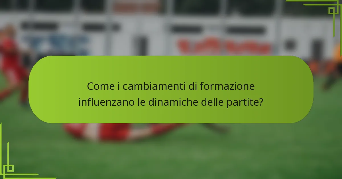 Come i cambiamenti di formazione influenzano le dinamiche delle partite?