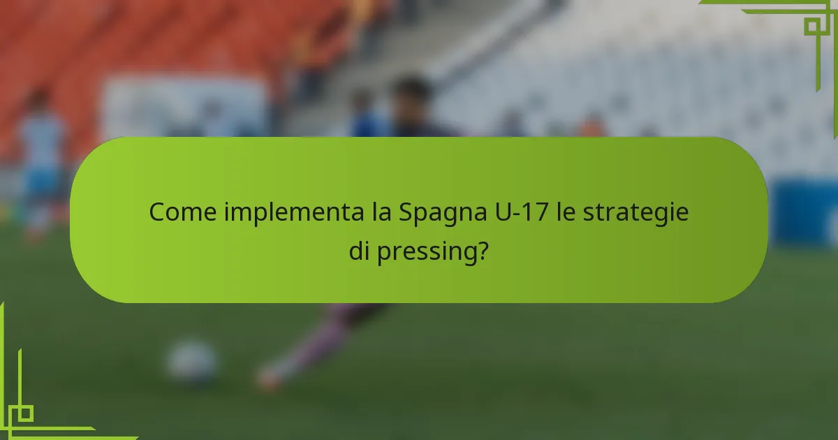 Come implementa la Spagna U-17 le strategie di pressing?