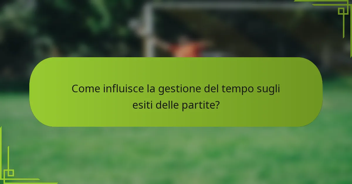 Come influisce la gestione del tempo sugli esiti delle partite?