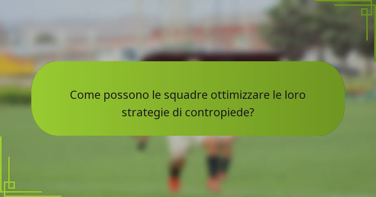 Come possono le squadre ottimizzare le loro strategie di contropiede?