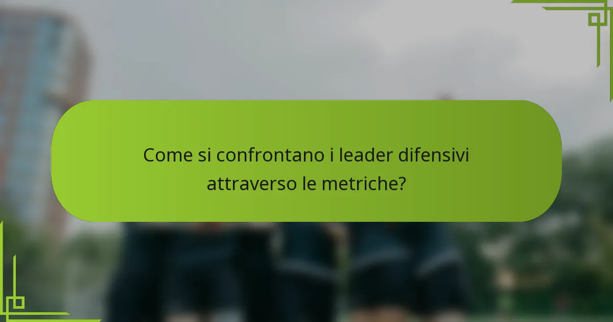 Come si confrontano i leader difensivi attraverso le metriche?
