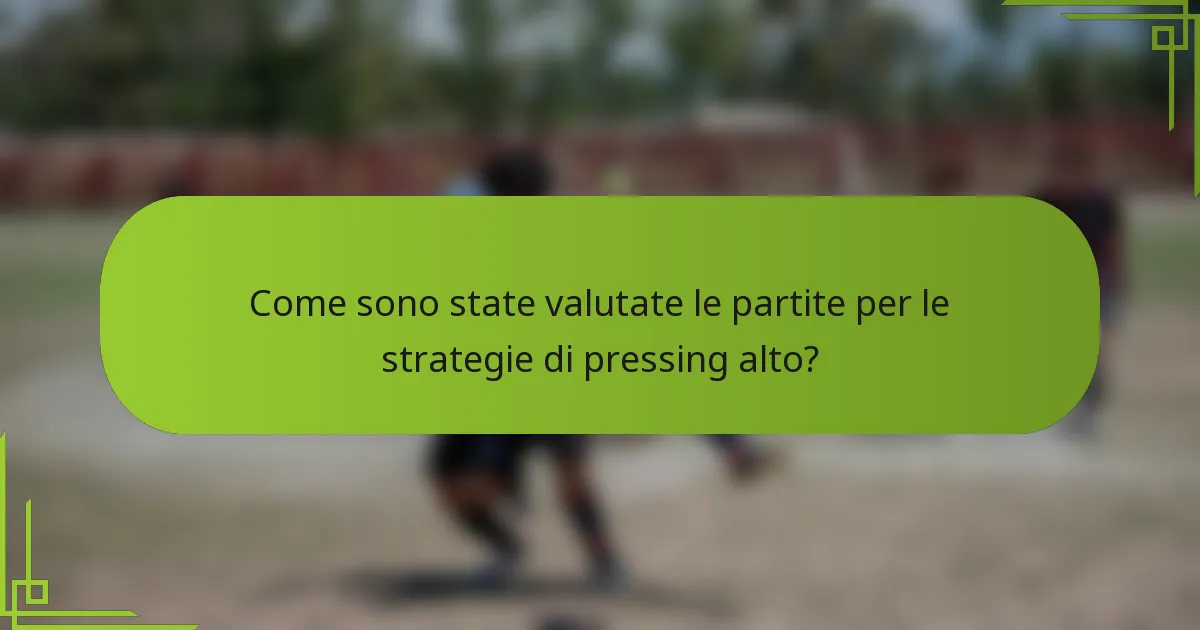 Come sono state valutate le partite per le strategie di pressing alto?