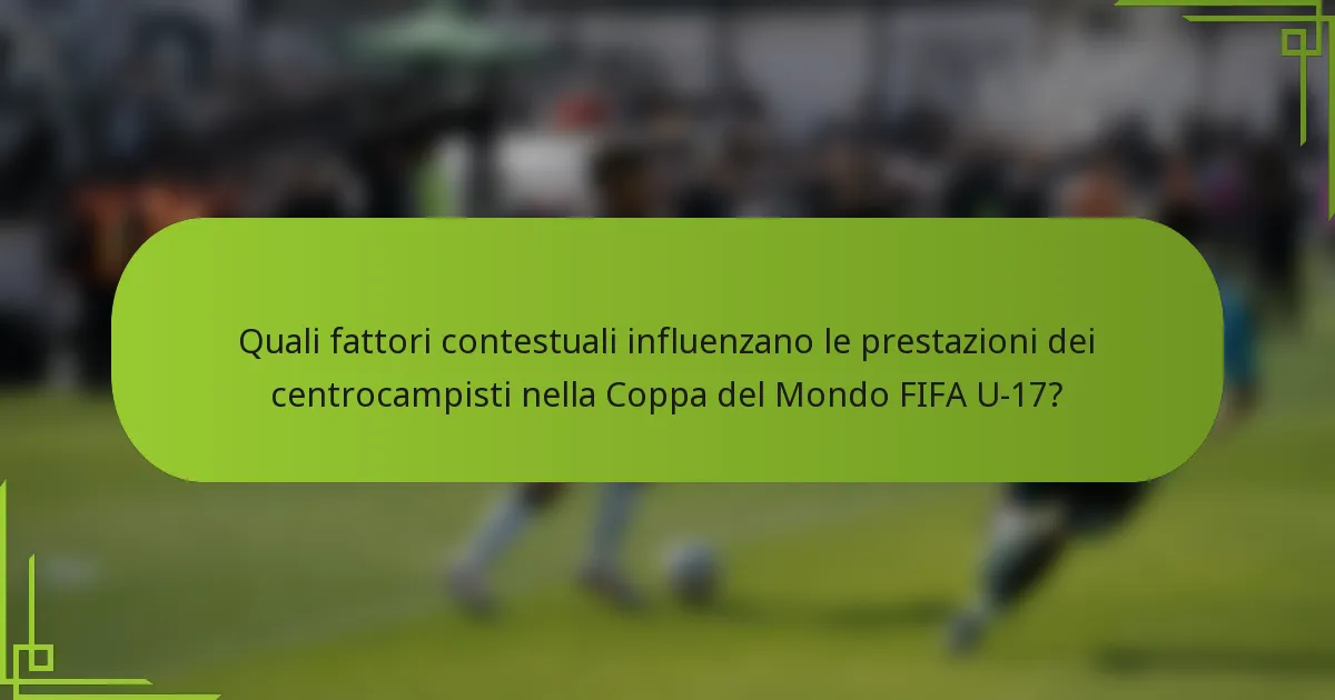 Quali fattori contestuali influenzano le prestazioni dei centrocampisti nella Coppa del Mondo FIFA U-17?