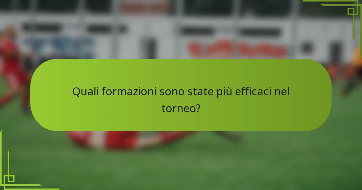 Quali formazioni sono state più efficaci nel torneo?