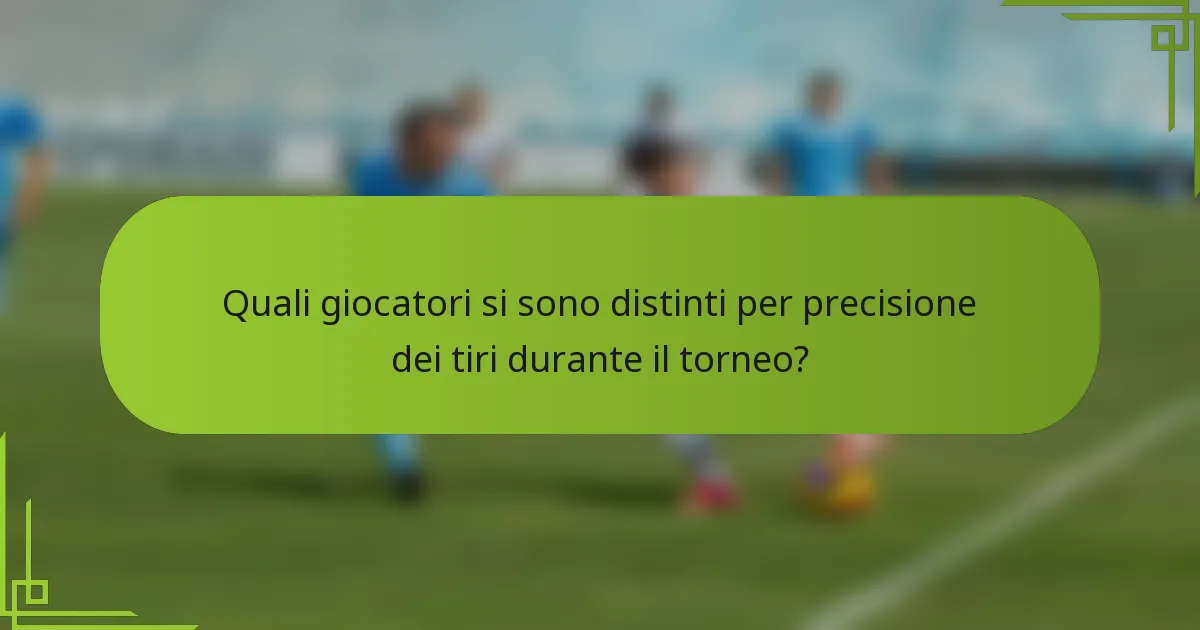 Quali giocatori si sono distinti per precisione dei tiri durante il torneo?