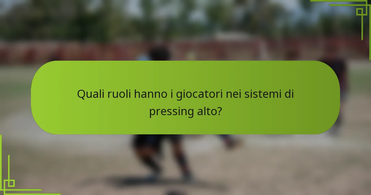 Quali ruoli hanno i giocatori nei sistemi di pressing alto?