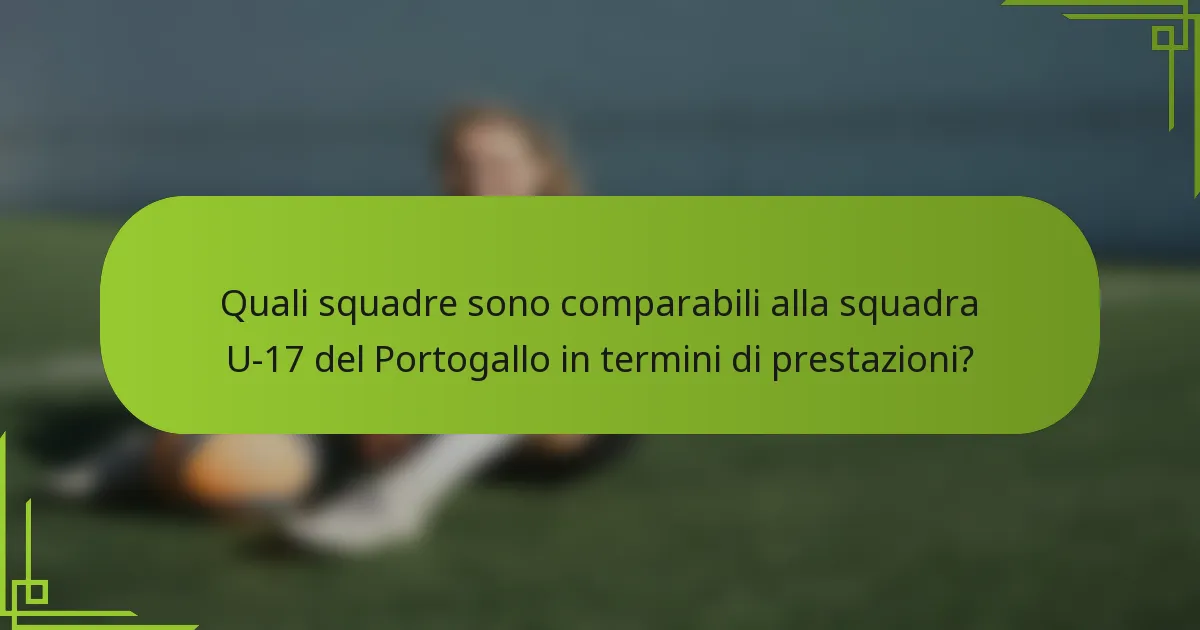 Quali squadre sono comparabili alla squadra U-17 del Portogallo in termini di prestazioni?