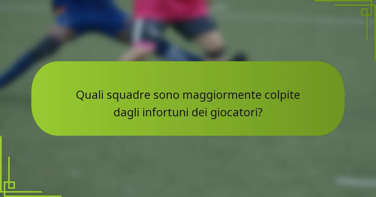 Quali squadre sono maggiormente colpite dagli infortuni dei giocatori?