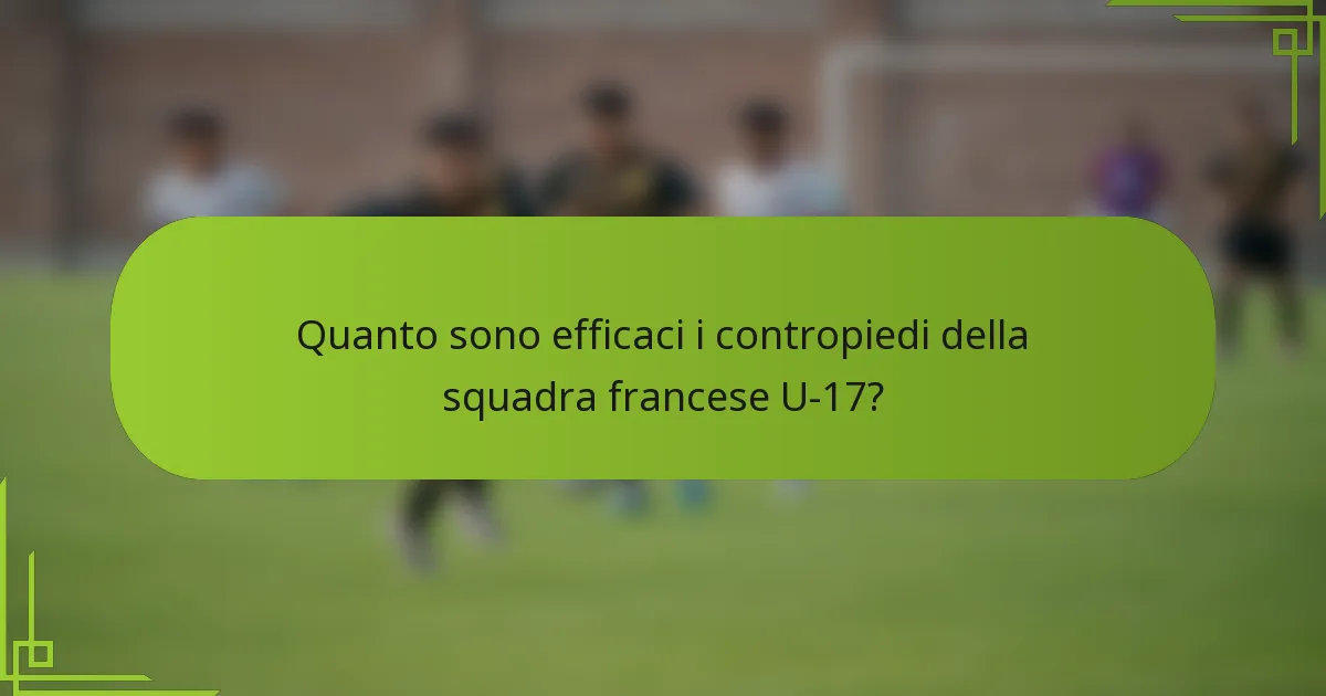 Quanto sono efficaci i contropiedi della squadra francese U-17?
